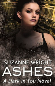 Title: Ashes (Dark in You Series #3), Author: Suzanne Wright