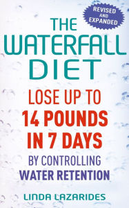 Title: The Waterfall Diet: Lose up to 14 pounds in 7 days by controlling water retention, Author: Linda Lazarides