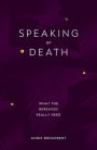 Speaking of Death: What the Bereaved Really Need