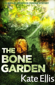 Title: The Bone Garden (Wesley Peterson Series #5), Author: Kate Ellis