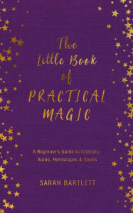 Title: The Little Book of Practical Magic, Author: Sarah Bartlett