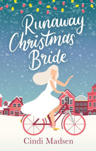 Title: Runaway Christmas Bride: curl up by the fire with this adorable festive read, Author: Cindi Madsen
