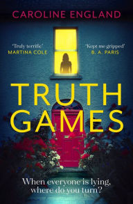 Title: Truth Games: A gripping, twisty, page-turning tale of one woman's secret past, Author: Caroline England