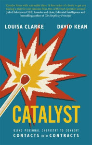 Title: Catalyst: Using personal chemistry to convert contacts into contracts, Author: David Kean
