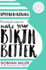 Hypnobirthing: Practical Ways to Make Your Birth Better