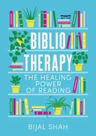 Title: Bibliotherapy: The Healing Power of Reading, Author: Bijal Shah