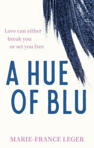 Title: A Hue of Blu, Author: Marie-France Leger