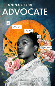 Title: Advocate: A voice from the margins, Author: Lennina Ofori