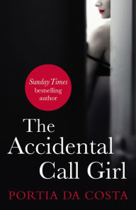 Title: The Accidental Call Girl, Author: Portia Da Costa