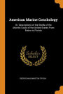 American Marine Conchology: Or, Descriptions of the Shells of the Atlantic Coast of the United States From Maine to Florida