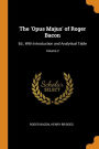 The 'Opus Majus' of Roger Bacon: Ed., With Introduction and Analytical Table; Volume 2
