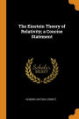 The Einstein Theory of Relativity; a Concise Statement