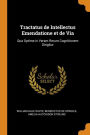Tractatus de Intellectus Emendatione et de Via: Qua Optime in Veram Rerum Cognitionem Dirigitur