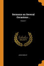 Sermons on Several Occasions ..; Volume 1