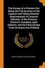 The Escape of a Princess Pat; Being the Full Account of the Capture and Fifteen Months' Imprisonment of Corporal Edwards, of the Princess Patricia's Canadian Light Infantry, and his Final Escape From Germany Into Holland