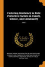 Fostering Resiliency in Kids: Protective Factors in Family, School , and Community: 1991?