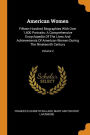 American Women: Fifteen Hundred Biographies With Over 1,400 Portraits: A Comprehensive Encyclopedia Of The Lives And Achievements Of American Women During The Nineteenth Century; Volume 2
