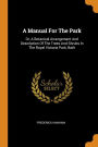 A Manual For The Park: Or, A Botanical Arrangement And Description Of The Trees And Shrubs In The Royal Victoria Park, Bath