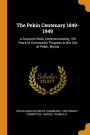 The Pekin Centenary 1849-1949: A Souvenir Book Commemorating 100 Years of Community Progress in the City of Pekin, Illinois