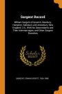 Sargent Record: William Sargent of Ipswich, Newbury, Hampton, Salisbury and Amesbury, New England, U.S., With his Descendants and Their Intermarriages, and Other Sargent Branches