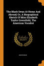 The Black Swan At Home And Abroad; Or, A Biographical Sketch Of Miss Elizabeth Taylor Greenfield, The American Vocalist