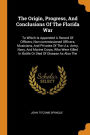 The Origin, Progress, And Conclusions Of The Florida War: To Which Is Appended A Record Of Officers, Non-commissioned Officers, Musicians, And Privates Of The U.s. Army, Navy, And Marine Corps, Who Were Killed In Battle Or Died Of Disease As Also The