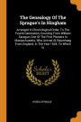 The Genealogy Of The Sprague's In Hingham: Arranged In Chronological Order, To The Fourth Generation, Counting From William Sprague, One Of The First Planters In Massachusetts, Who Arrived At Naumkeag From England, In The Year 1628. To Which Is