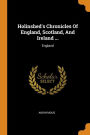 Holinshed's Chronicles Of England, Scotland, And Ireland ...: England