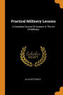 Practical Millinery Lessons: A Complete Course Of Lessons In The Art Of Millinery