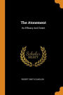 The Atonement: Its Efficacy And Extent