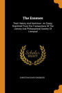 The Essenes: Their History And Doctrines : An Essay, Reprinted From The Transactions Of The Literary And Philosophical Society Of Liverpool