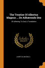 The Treatise Of Albertus Magnus ... De Adhærendo Deo: Of Adhering To God, A Translation
