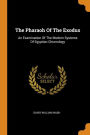 The Pharaoh Of The Exodus: An Examination Of The Modern Systems Of Egyptian Chronology