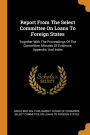 Report From The Select Committee On Loans To Foreign States: Together With The Proceedings Of The Committee, Minutes Of Evidence, Appendix, And Index