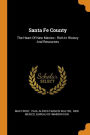 Santa Fe County: The Heart Of New Mexico : Rich In History And Resources