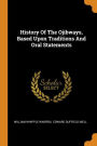 History Of The Ojibways, Based Upon Traditions And Oral Statements