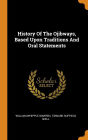 History Of The Ojibways, Based Upon Traditions And Oral Statements