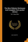 The New Webster Dictionary And Complete Vest-pocket Library: By E. Edgar Miles