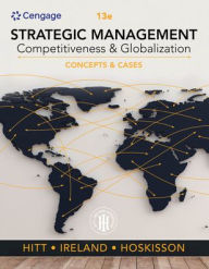 Title: Strategic Management: Concepts and Cases: Competitiveness and Globalization / Edition 13, Author: Michael A. Hitt