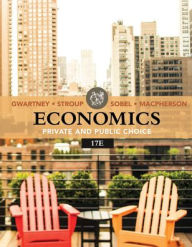 Title: Economics: Private & Public Choice / Edition 17, Author: James D. Gwartney