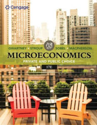 Title: Microeconomics: Private & Public Choice / Edition 17, Author: James D. Gwartney