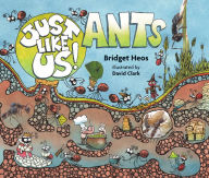 Title: Just Like Us! Ants, Author: Bridget Heos