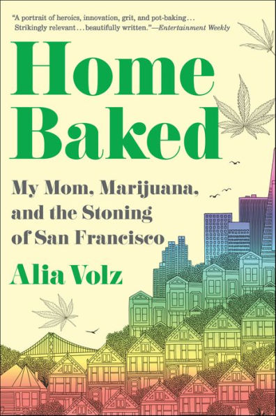 Home Baked: My Mom, Marijuana, and the Stoning of San Francisco