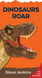 Title: Dinosaurs Roar Shaped Board Book with Lift-the-Flaps: Lift-the-Flap and Discover, Author: Steve Jenkins