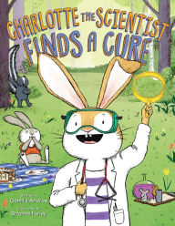 Title: Charlotte the Scientist Finds a Cure, Author: Camille Andros