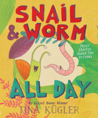 Google book downloaders Snail and Worm All Day: Three Stories About Two Friends by Tina Kugler in English