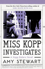 Title: Miss Kopp Investigates, Author: Amy Stewart