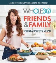 Google free book downloads pdf The Whole30 Friends & Family: 150 Recipes for Every Social Occasion MOBI PDF CHM 9780358112136 (English literature) by Melissa Hartwig Urban