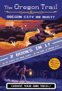 Oregon City Or Bust! (two Books In One): The Search for Snake River and The Road to Oregon City