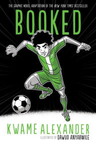 Title: Booked: The Graphic Novel, Author: Kwame Alexander